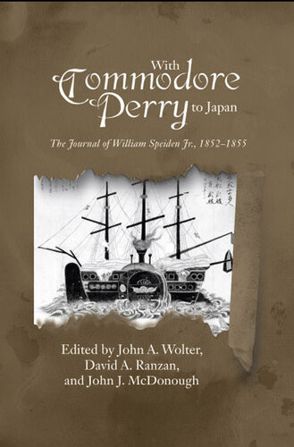 With Commodore Perry To Japan The Journal Of William Speiden Jr 18521855 John A Wolter