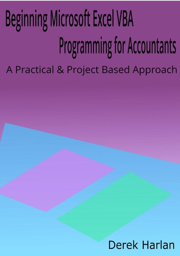 Beginning Microsoft Excel Vba Programming For Accountants A Practical And Project Based Approach Derek Harlan