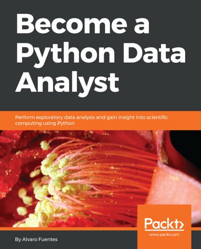 Become A Python Data Analyst Perform Exploratory Data Analysis And Gain Insight Into Scientific Computing Using Python Alvaro Fuentes