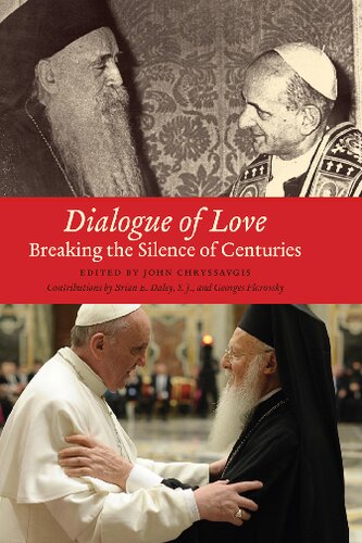 Dialogue Of Love Breaking The Silence Of Centuries John Chryssavgis