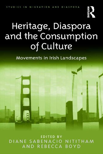 Heritage Diaspora And The Consumption Of Culture Movements In Irish Landscapes 2nd Edition Dr Diane Sabenacio Nititham
