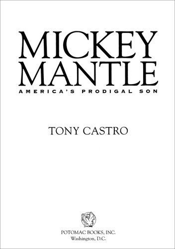 Mickey Mantle Americas Prodigal Son Tony Castro