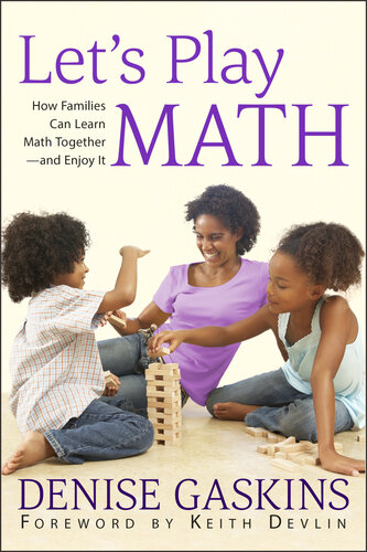 Lets Play Math How Families Can Learn Math Togetherand Enjoy It Denise Gaskins