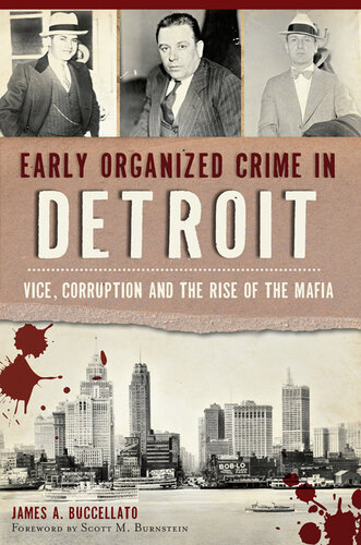 Early Organized Crime In Detroit Vice Corruption And The Rise Of The Mafia James Buccellato