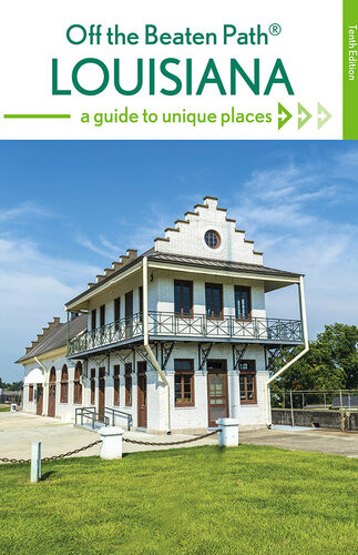 Louisiana Off The Beaten Path A Guide To Unique Places 10th Edition Gay N Martin