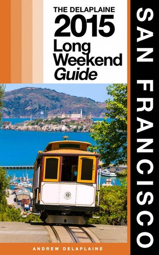 San Francisco The Delaplaine 2015 Long Weekend Guide Andrew Delaplaine