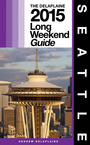 Seattle The Delaplaine 2015 Long Weekend Guide Andrew Delaplaine