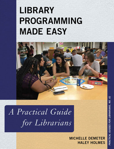 Library Programming Made Easy A Practical Guide For Librarians Michelle Demeter Haley K Holmes