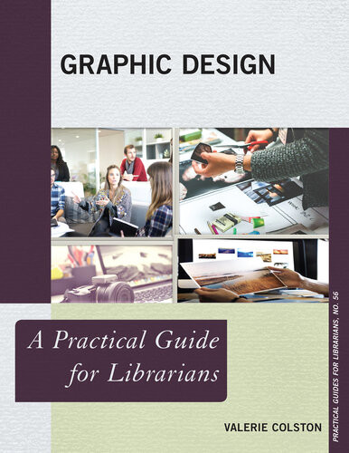 Graphic Design A Practical Guide For Librarians Valerie Colston