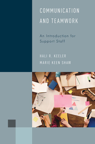 Communication And Teamwork An Introduction For Support Staff Hali R Keeler Marie Keen Shaw