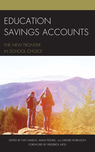 Education Savings Accounts The New Frontier In School Choice Nat Malkus Adam Peshek Gerard Robinson