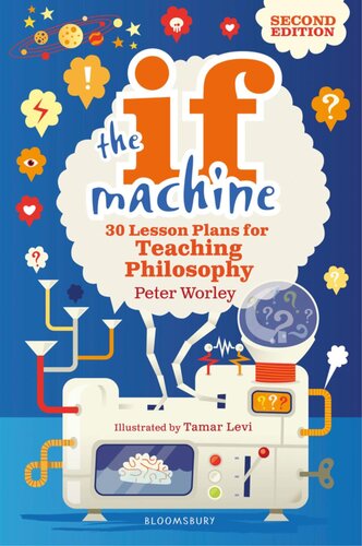 The If Machine 30 Lesson Plans For Teaching Philosophy 2nd Edition Peter Worley