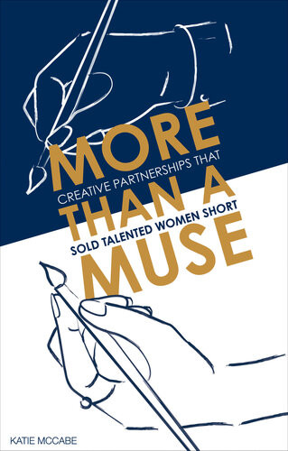 More Than A Muse Creative Partnerships That Sold Talented Women Short Katie Mccabe