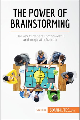 The Power Of Brainstorming The Key To Generating Powerful And Original Solutions 50minutes