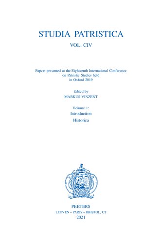 Papers Presented At The Eighteenth International Conference On Patristic Studies Held In Oxford 2019 Volume 1 Introduction Historica 1st Edition M Vinzent Editor