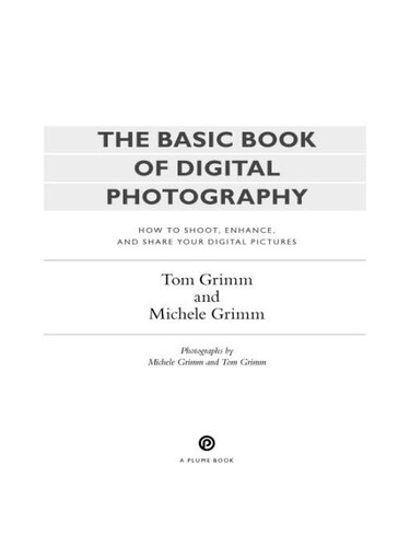 The Basic Book Of Digital Photography How To Shoot Enhance And Share Your Digital Pictures Tom Grimm Michele Grimm