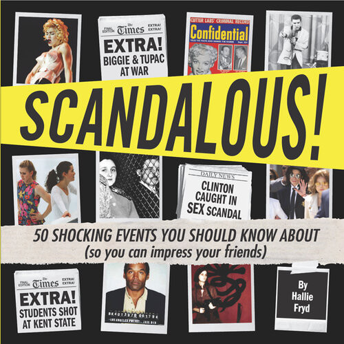 Scandalous 50 Shocking Events You Should Know About So You Can Impress Your Friends Hallie Fryd