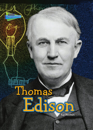 Thomas Edison Inventor Scientist And Genius Lori Mortensen