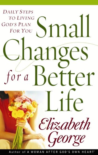 Small Changes For A Better Life Daily Steps To Living Gods Plan For You Elizabeth George