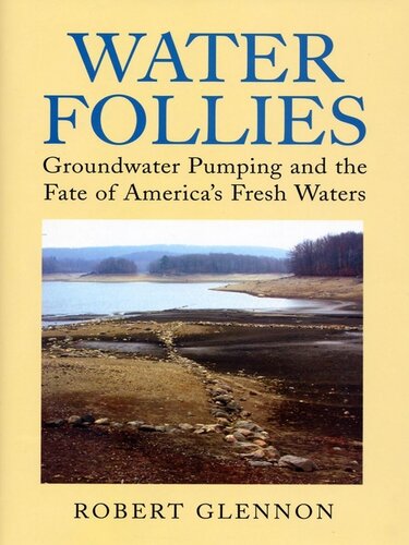 Water Follies Groundwater Pumping And The Fate Of Americas Fresh Waters Robert Jerome Glennon
