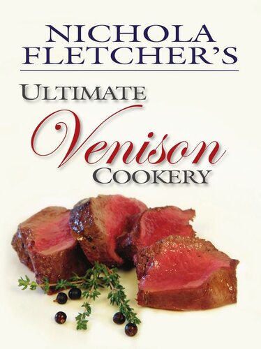 Nichola Fletchers Ultimate Venison Cookery Nichola Fletcher