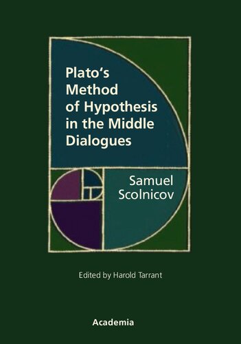 Platos Method Of Hypothesis In The Middle Dialogues 1st Edition Samuel Scolnicov