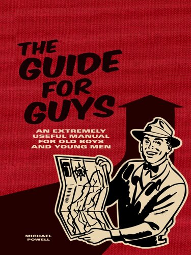 The Guide For Guys An Extremely Useful Manual For Old Boys And Young Men Michael Powell