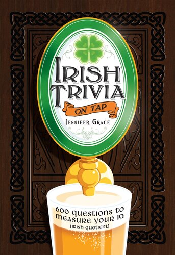 Irish Trivia On Tap 600 Questions To Measure Your Iq Irish Quotient Jennifer Grace