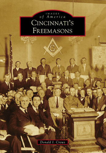Cincinnatis Freemasons 1st Edition Donald I Crews