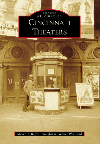 Cincinnati Theaters Steven J Rolfes Douglas R Weise Phil Lind