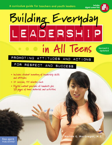 Building Everyday Leadership In All Teens Promoting Attitudes And Actions For Respect And Success 2nd Edition Mariam G Macgregor