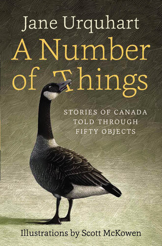 A Number Of Things Stories Of Canada Told Through Fifty Objects Jane Urquhart