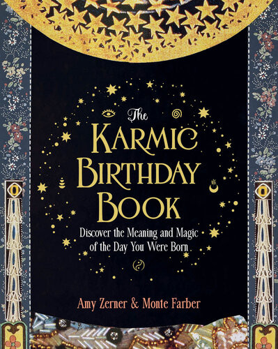 The Karmic Birthday Book Discover The Meaning And Magic Of The Day You Were Born Monte Farber