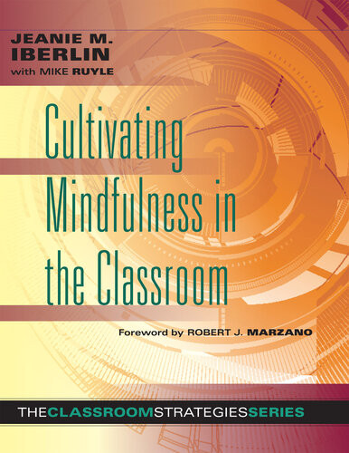 Cultivating Mindfulness In The Classroom Effective Lowcost Way For Educators To Help Students Manage Stress Jeanie M Iberlin