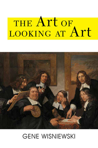 The Art Of Looking At Art Gene Wisniewski