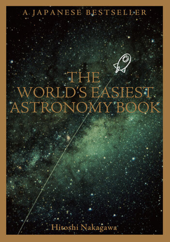 The Worlds Easiest Astronomy Book Hitoshi Nakagawa