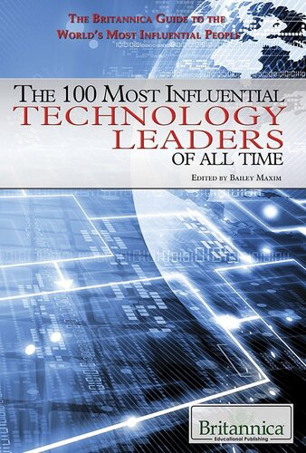 The 100 Most Influential Technology Leaders Of All Time 1st Edition Bailey Maxim
