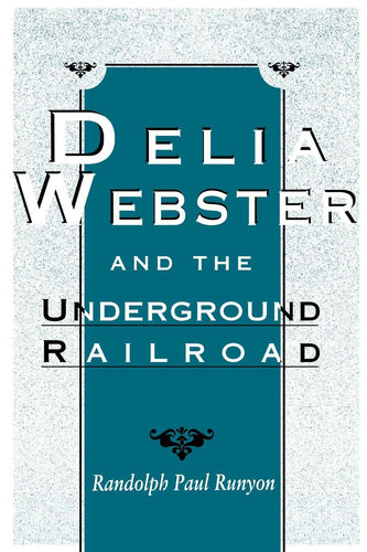 Delia Webster And The Underground Railroad Randolph Paul Runyon