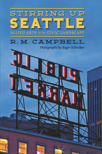 Stirring Up Seattle Allied Arts In The Civic Landscape R M Campbell