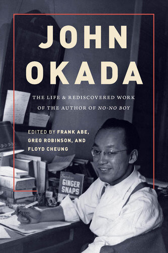 John Okada The Life And Rediscovered Work Of The Author Of Nono Boy Frank Abe