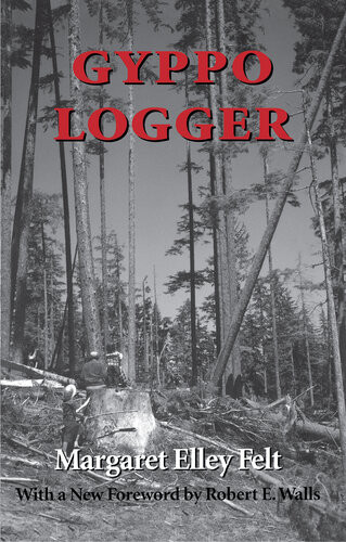 Gyppo Logger Margaret Elley Felt