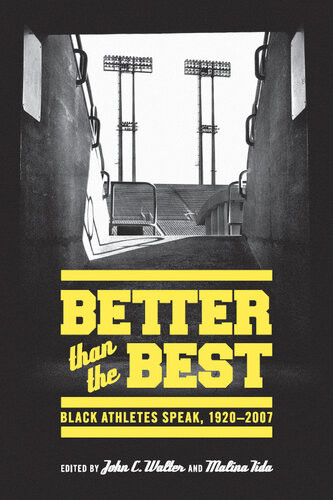 Better Than The Best Black Athletes Speak 19202007 John C Walter