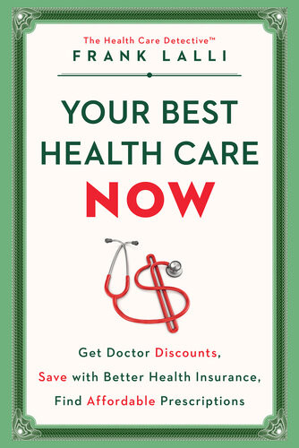 Your Best Health Care Now Get Doctor Discounts Save With Better Health Insurance Find Affordable Prescriptions Frank Lalli