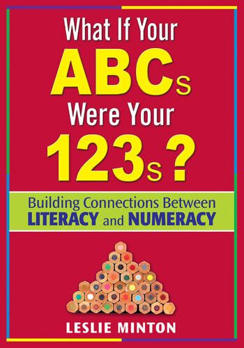 What If Your Abcs Were Your 123s Building Connections Between Literacy And Numeracy Leslie Minton