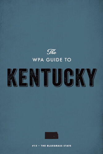 The Wpa Guide To Kentucky The Bluegrass State Federal Writers Project