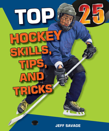 Top 25 Hockey Skills Tips And Tricks Jeff Savage