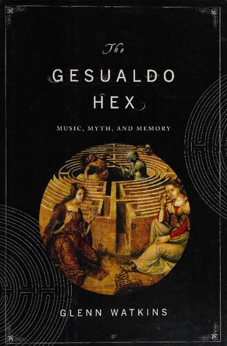 The Gesualdo Hex Music Myth And Memory Glenn Watkins