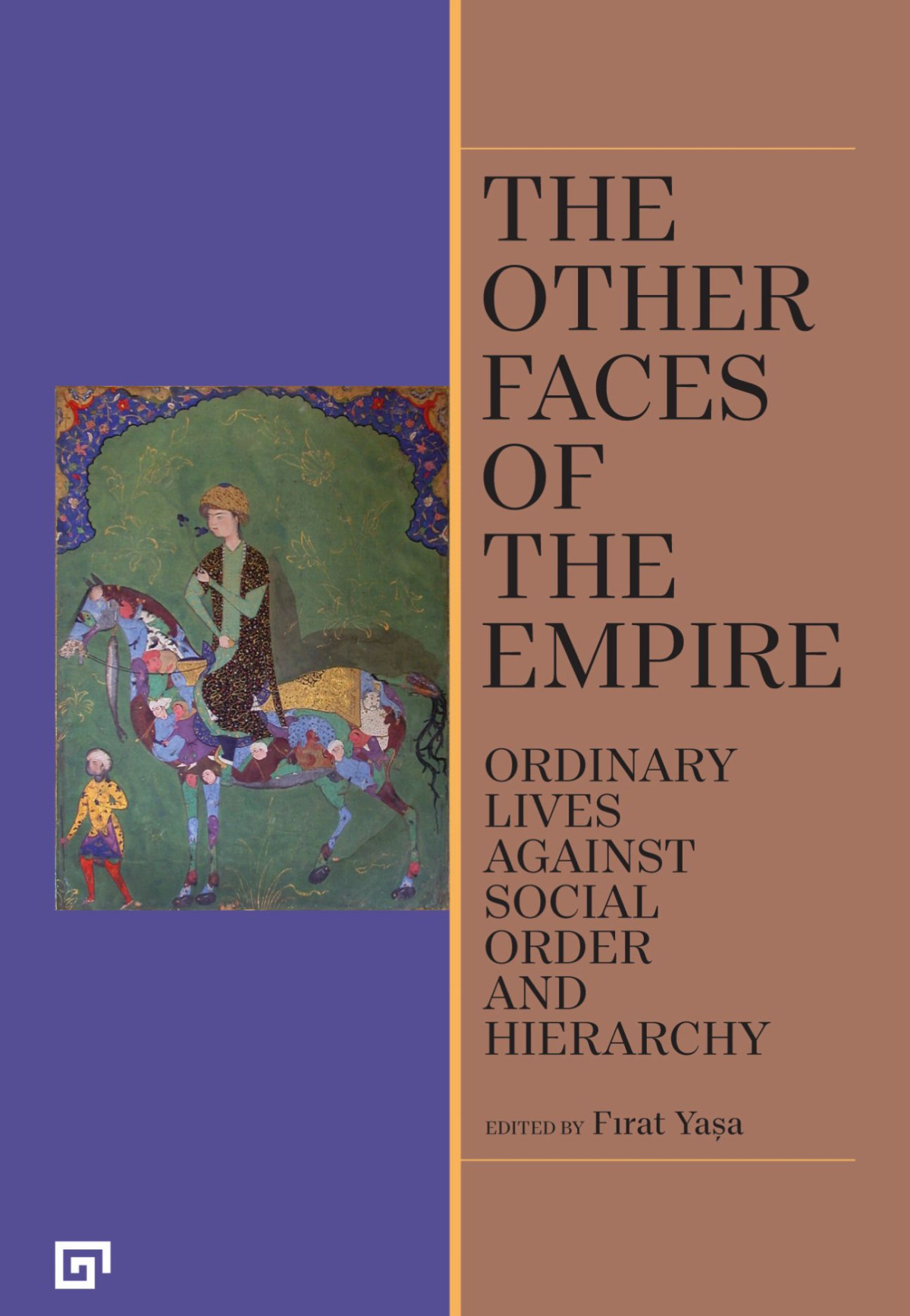 The Other Faces Of The Empire Ordinary Lives Against Social Order And Hierarchy 1 Frat Yaa
