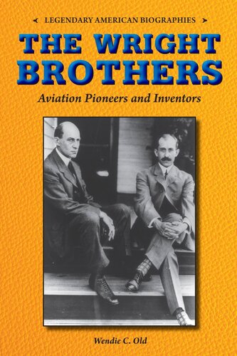 The Wright Brothers Aviation Pioneers And Inventors Wendie C Old