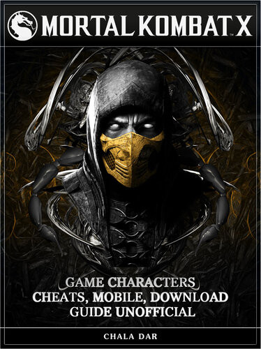 Mortal Kombat X Game Characters Cheats Mobile Download Guide Unofficial Get Tons Of Coins Chala Dar